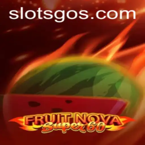 FruitNovaSuper60: Unveiling the Exciting World of SlotsGo